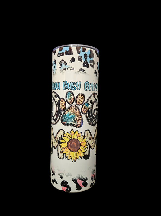 Busy being a DOG MOM 20oz Steel Tumbler