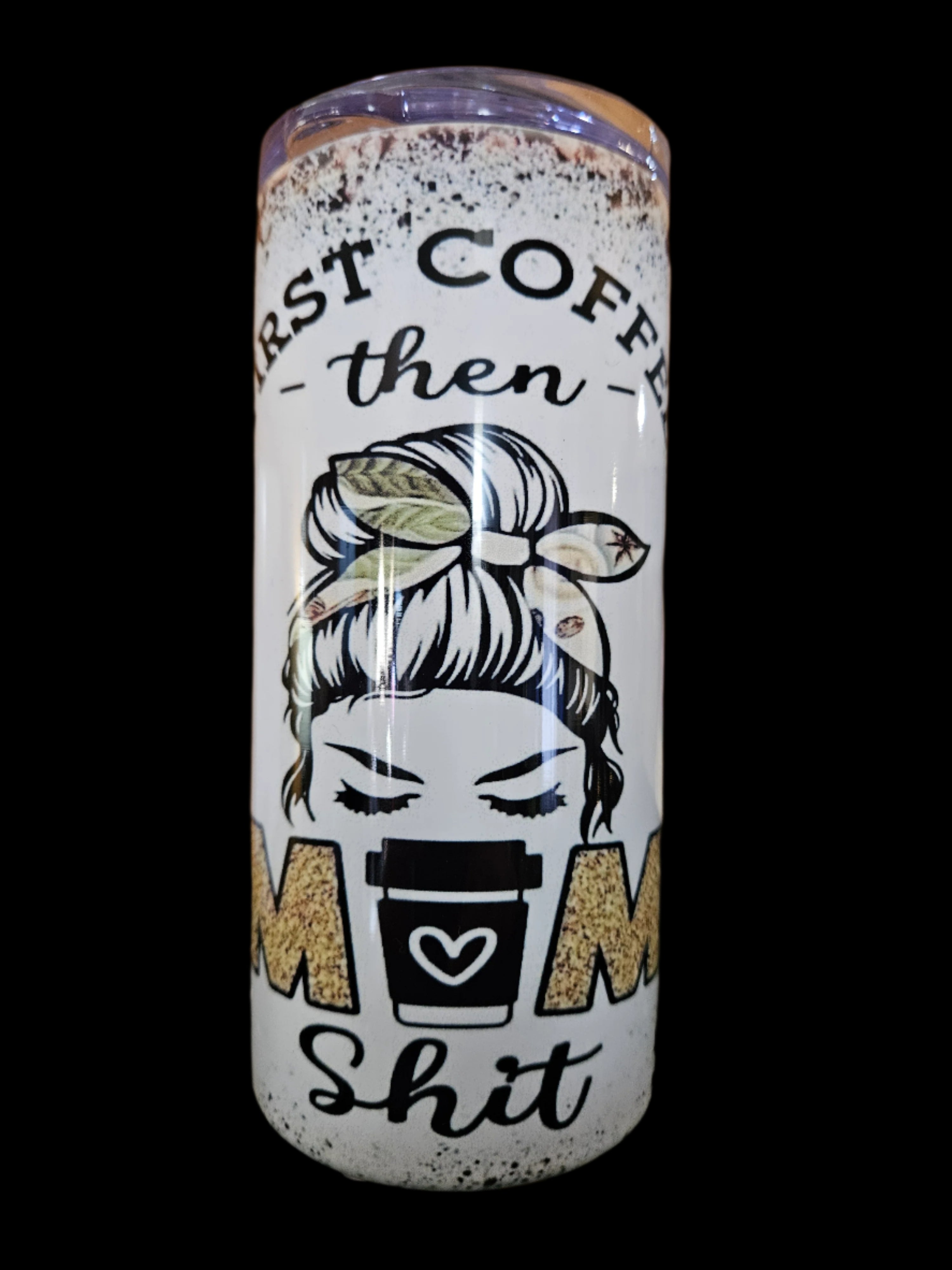 Coffee First then Mom Shit 16oz Steel Tumbler