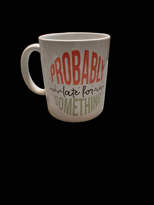 Probably Late 12oz Coffee Mug